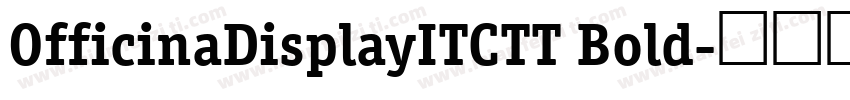 OfficinaDisplayITCTT Bold字体转换